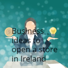 Business ideas to open a store in Ireland