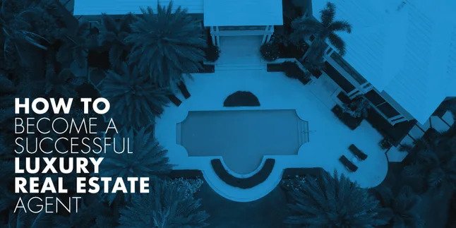 Top 4 Strategies to Become a Successful Luxury Real Estate Agent