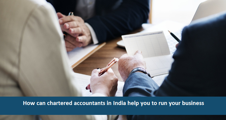 How can chartered accountants in India help you to run your business